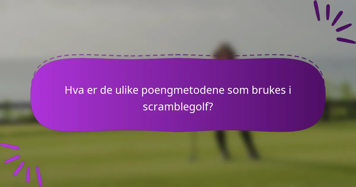 Hva er de ulike poengmetodene som brukes i scramblegolf?