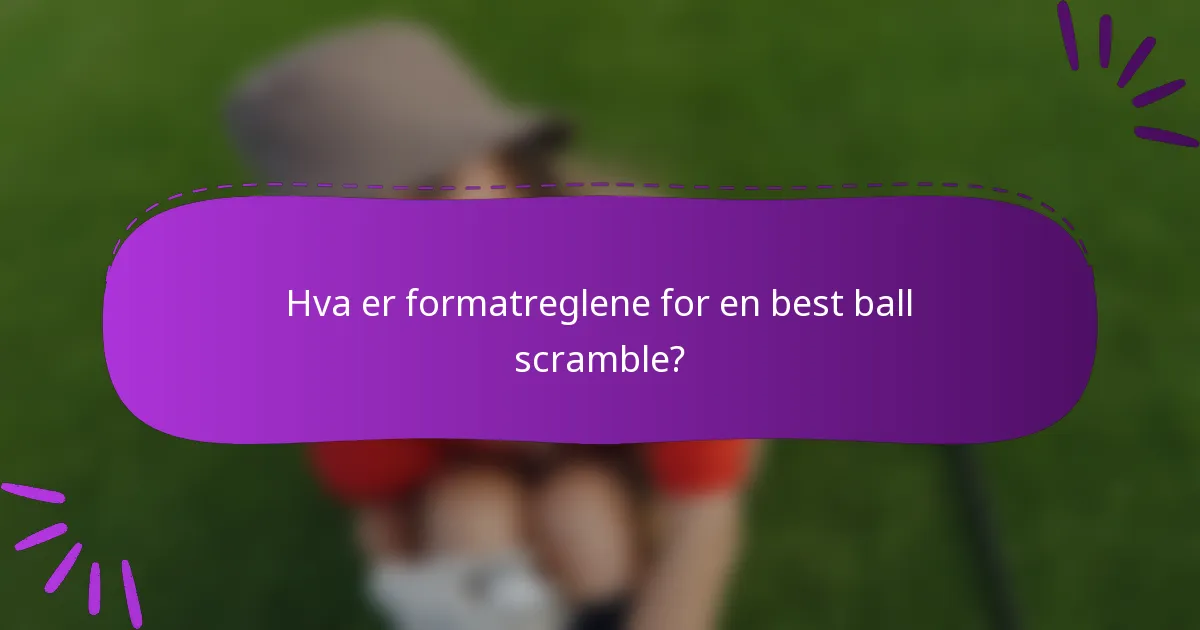 Hva er formatreglene for en best ball scramble?