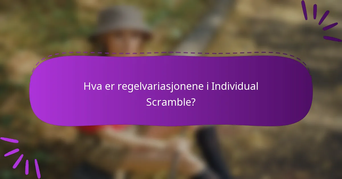 Hva er regelvariasjonene i Individual Scramble?