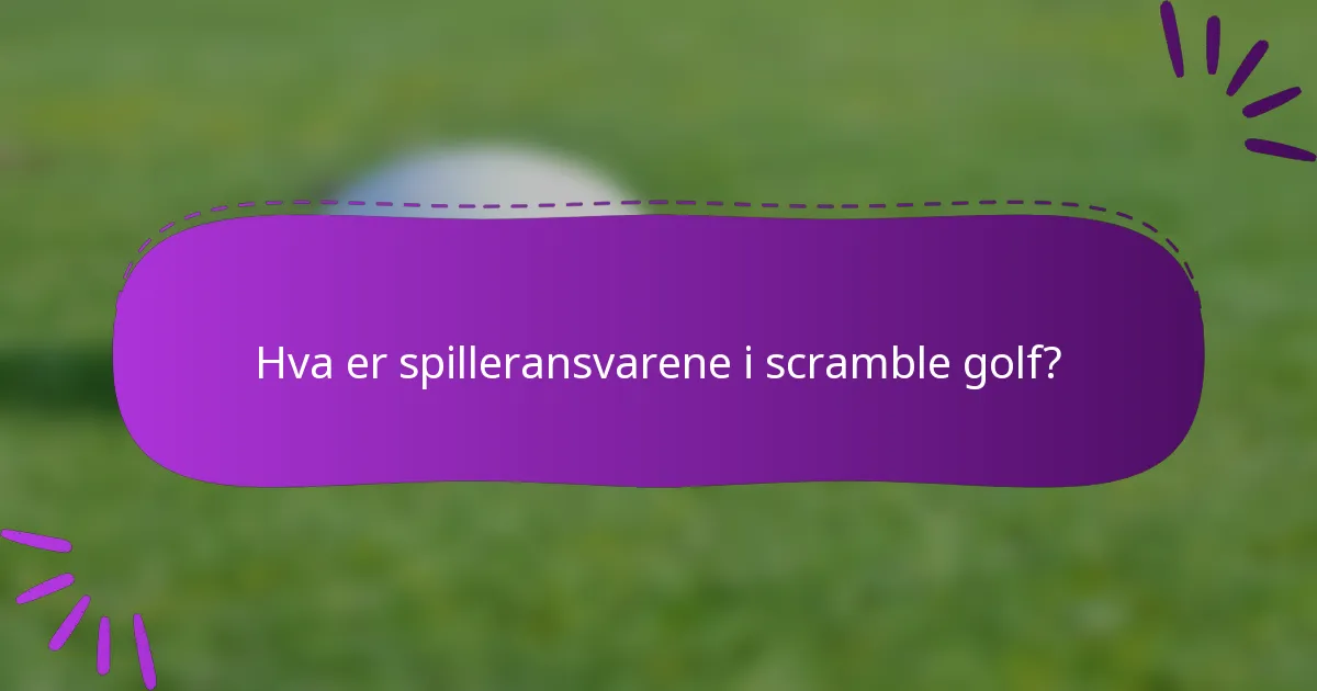 Hva er spilleransvarene i scramble golf?