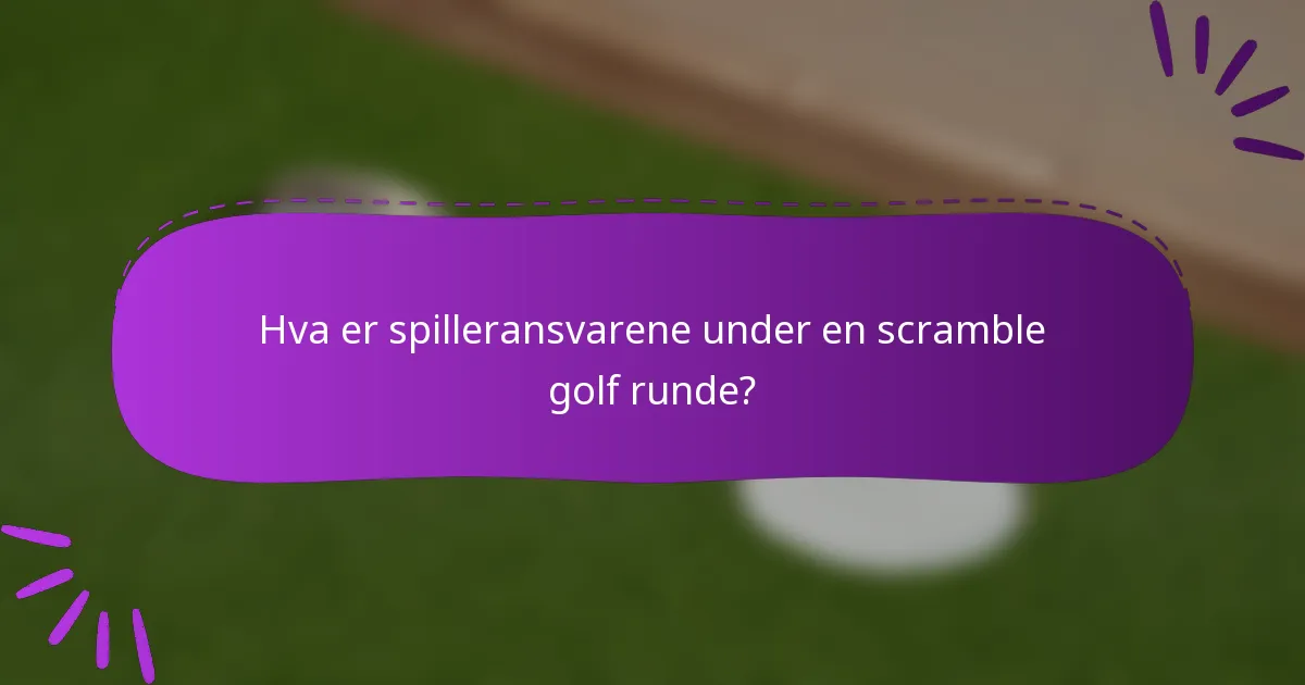 Hva er spilleransvarene under en scramble golf runde?