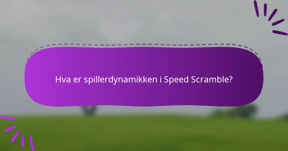 Hva er spillerdynamikken i Speed Scramble?