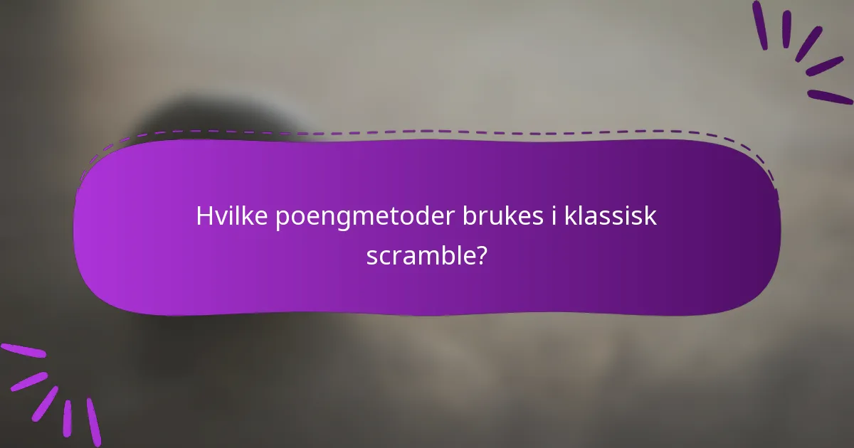 Hvilke poengmetoder brukes i klassisk scramble?