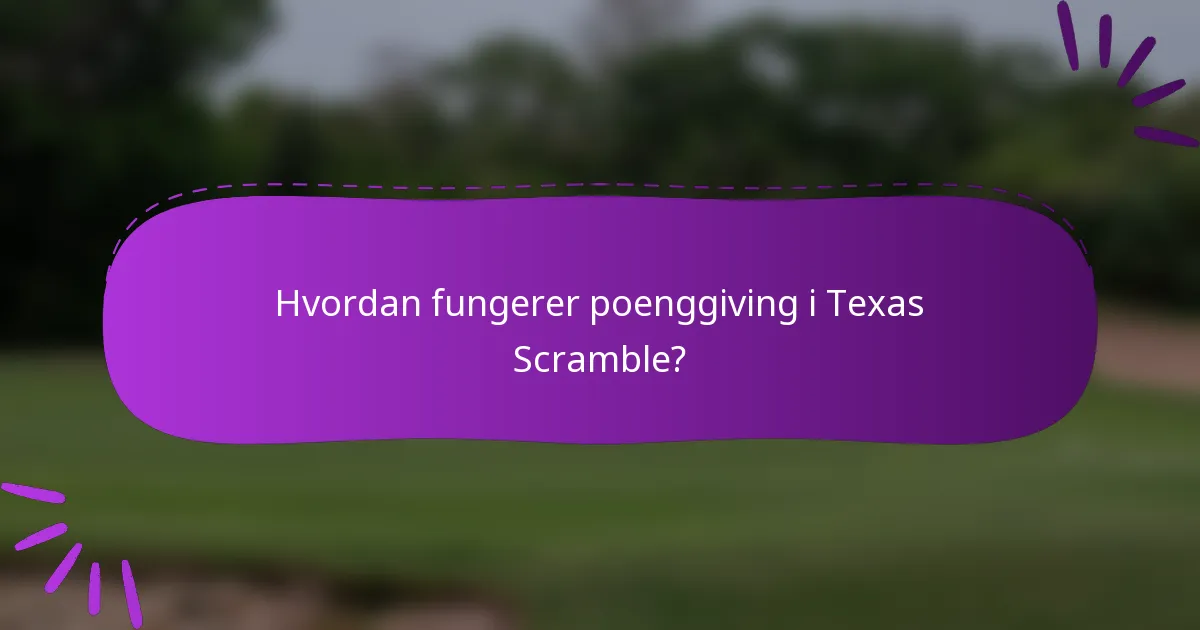Hvordan fungerer poenggiving i Texas Scramble?