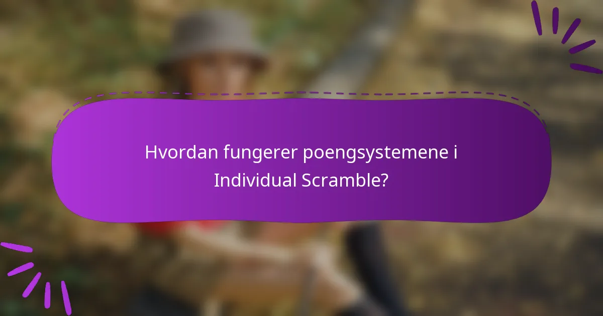 Hvordan fungerer poengsystemene i Individual Scramble?