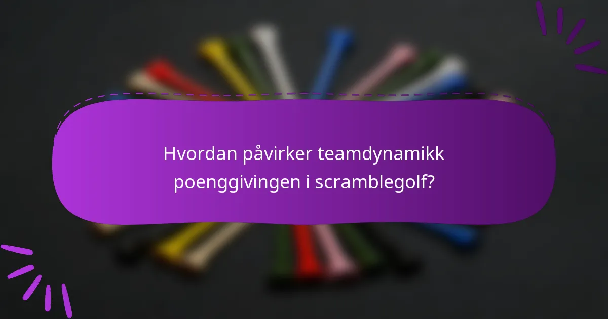 Hvordan påvirker teamdynamikk poenggivingen i scramblegolf?